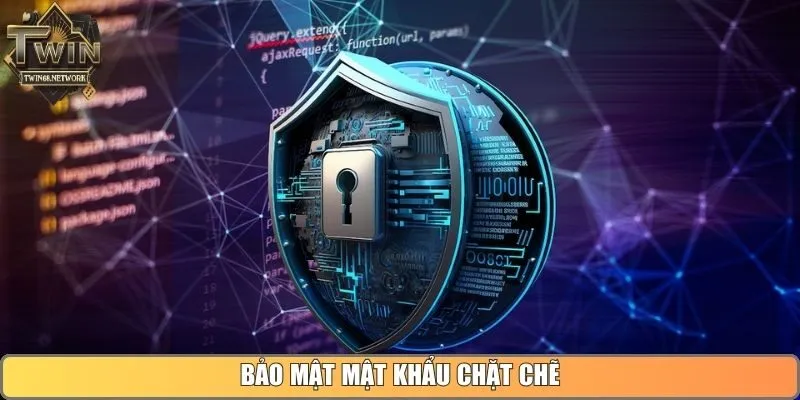 Bảo mật mật khẩu chặt chẽ