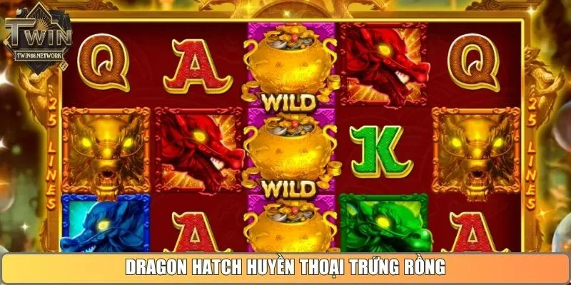 Dragon Hatch huyền thoại trứng rồng và kho báu bất tận