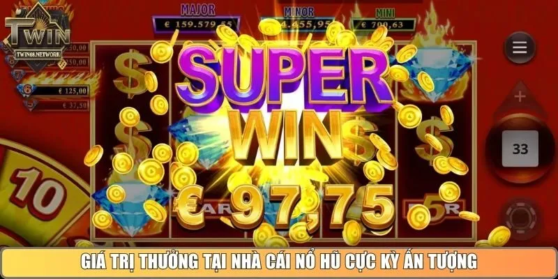 Giá trị thưởng tại nhà cái nổ hũ cực kỳ ấn tượng