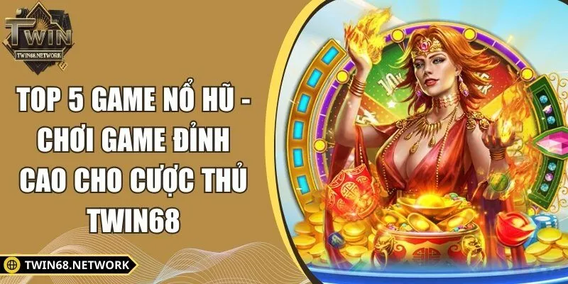 top 5 game nổ hũ